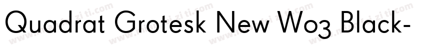 Quadrat Grotesk New W03 Black字体转换